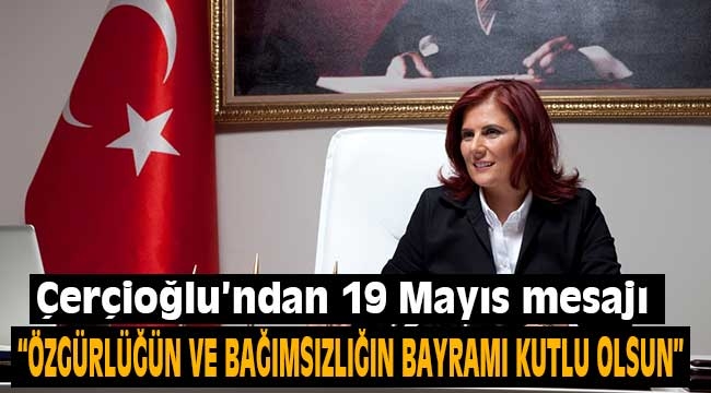 Özlem Çerçioğlu'ndan 19 Mayıs mesajı