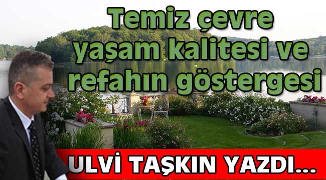 Temiz çevre yaşam kalitesi ve refahın göstergesi