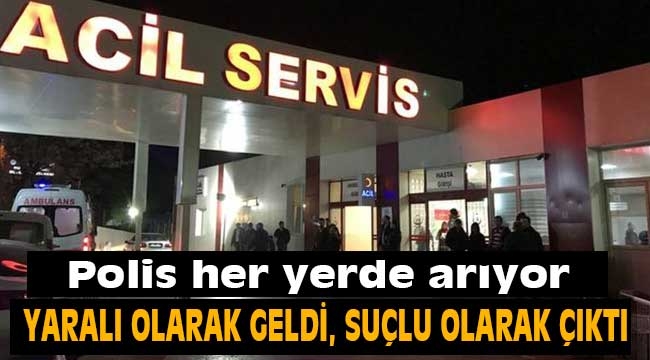 Yaralı olarak geldi, suçlu olarak çıktı