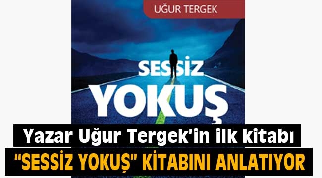 Yazar Uğur Tergek "Sessiz Yokuş" adlı kitabını anlatıyor