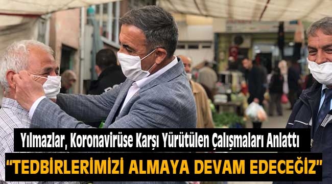 Yılmazlar, Koronavirüse Karşı Yürütülen Çalışmaları Anlattı 