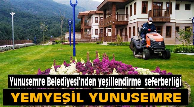 Yunusemre Belediyesi'nden yeşillendirme seferberliği