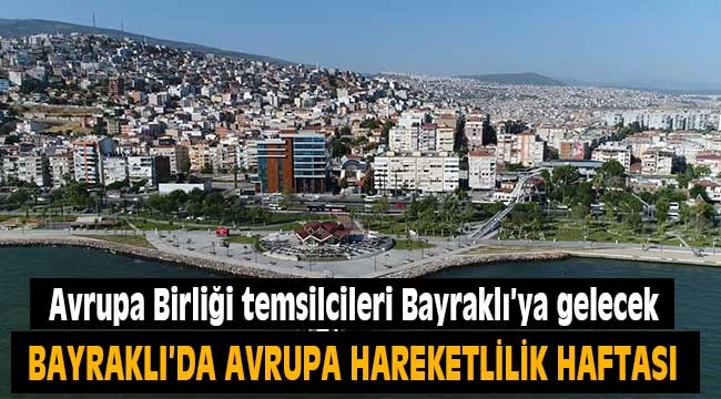 Avrupa Birliği temsilcileri Bayraklı'ya gelecek