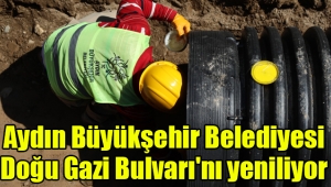  Aydın Büyükşehir Belediyesi Doğu Gazi Bulvarı'nı yeniliyor