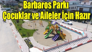 Barbaros Parkı Çocuklar ve Aileler İçin Hazır