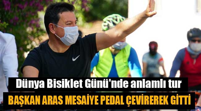 Başkan Aras mesaiye bisikletle gitti