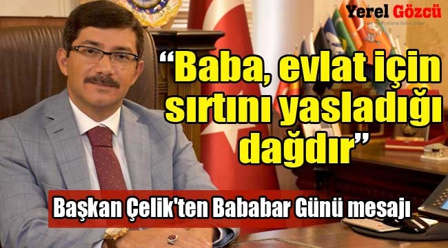 Başkan Çelik'ten Bababar Günü mesajı