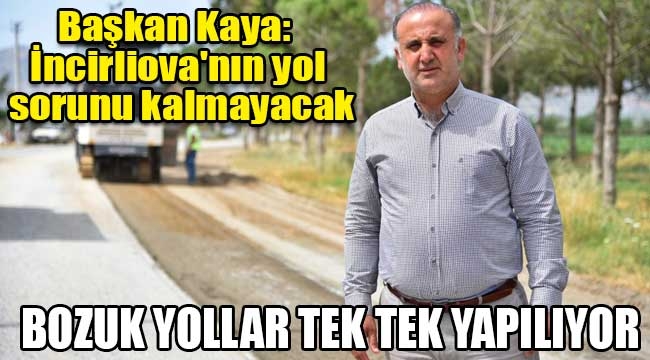 Başkan Kaya: İncirliova'nın yol sorunu kalmayacak