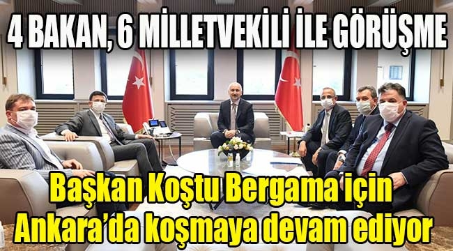 Başkan Koştu Bergama için Ankara'da koşmaya devam ediyor