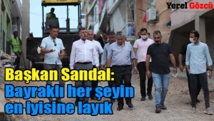 Başkan Sandal, "Bayraklı her şeyin en iyisine layık"