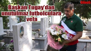 Başkan Tugay'dan unutulmaz futbolculara vefa