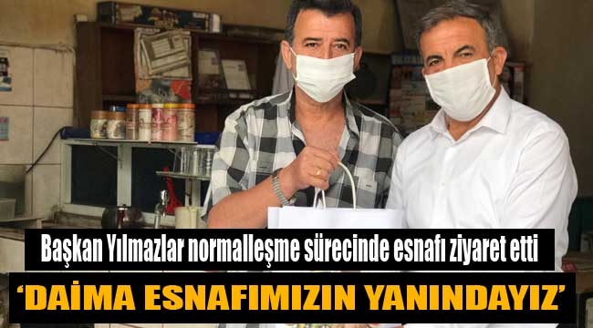 Başkan Yılmazlar normalleşme sürecinde esnafı ziyaret etti