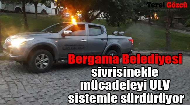 Bergama Belediyesi sivrisinekle mücadeleyi ULV sistemle sürdürüyor