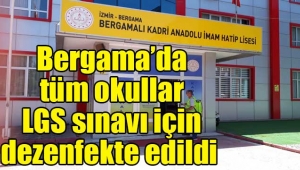 Bergama'da tüm okullar LGS sınavı için dezenfekte edildi
