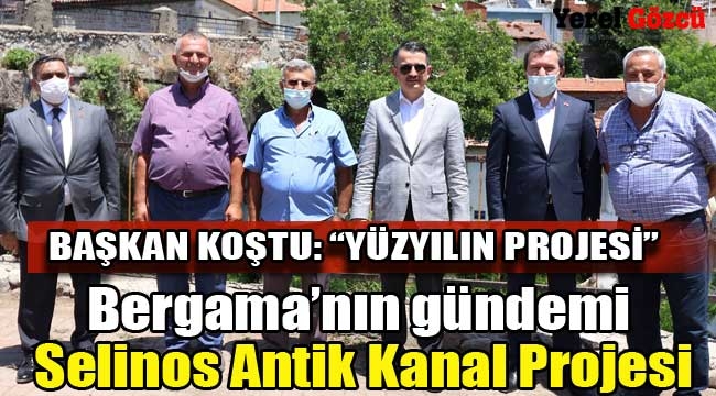 Bergama'nın gündemi Selinos Antik Kanal Projesi