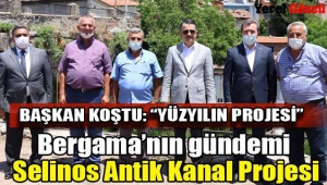 Bergama'nın gündemi Selinos Antik Kanal Projesi