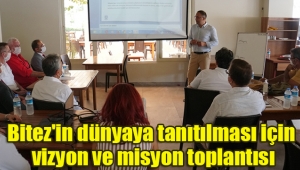 Bitez'in dünyaya tanıtılması için vizyon ve misyon toplantısı