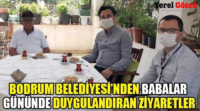 Bodrum Belediyesi'den duygulandıran babalar günü ziyareti