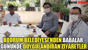 Bodrum Belediyesi'den duygulandıran babalar günü ziyareti