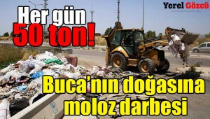 Buca'da kaçak moloz kabusu bitmiyor: Günde 50 ton moloz