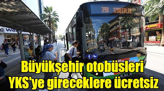 Büyükşehir otobüsleri YKS'ye gireceklere ücretsiz