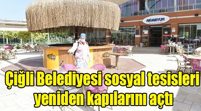 Çiğli Belediyesi sosyal tesisleri yeniden kapılarını açtı