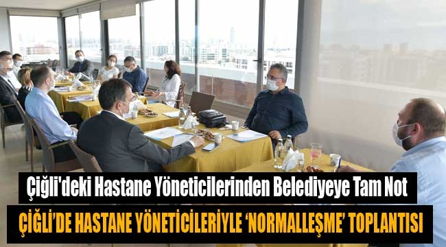 Çiğli'de Hastane Yöneticileri ile 'Normalleşme' Toplantısı