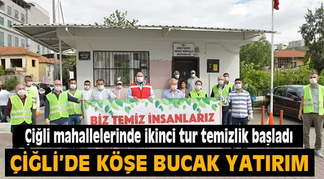 Çiğli mahallelerinde ikinci tur temizlik başladı