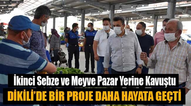 Dikili İkinci Sebze ve Meyve Pazar Yerine Kavuştu