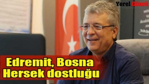 Edremit, Bosna Hersek dostluğu