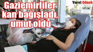 Gaziemirliler kan bağışladı, umut oldu