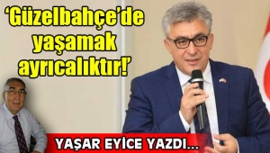 'Güzelbahçe'de yaşamak ayrıcalıktır!'