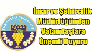 İmar ve Şehircilik Müdürlüğünden Vatandaşlara Önemli Duyuru