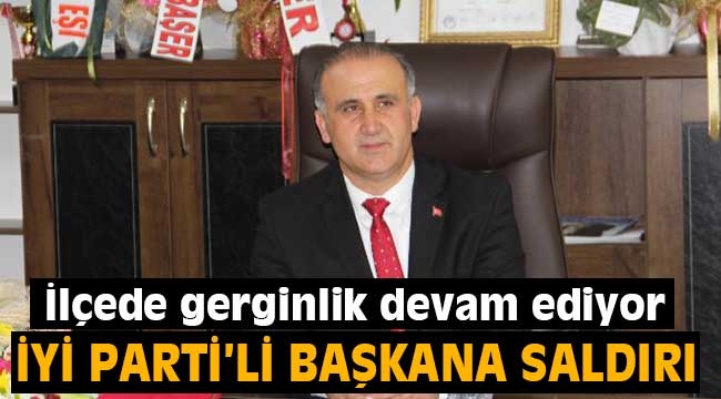 İyi Partili Başkana Saldırı..