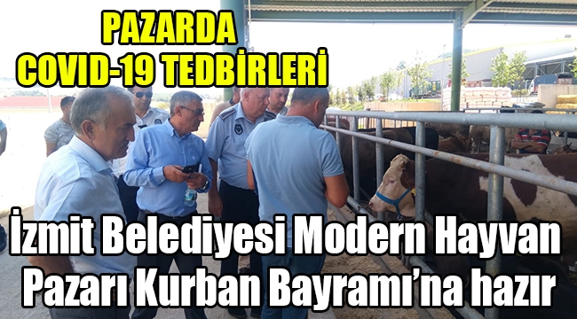 İzmit Belediyesi Modern Hayvan Pazarı Kurban Bayramı'na hazır