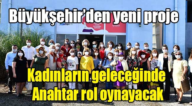 Kadınların geleceğinde Anahtar rol oynayacak