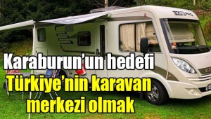 Karaburun'un hedefi Türkiye'nin karavan merkezi olmak
