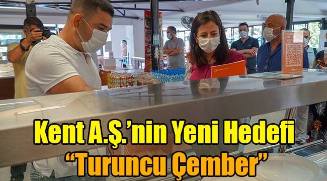 Kent A.Ş.'nin Yeni Hedefi "Turuncu Çember"