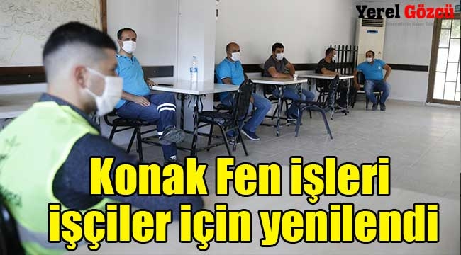 Konak Fen işleri işçiler için yenilendi