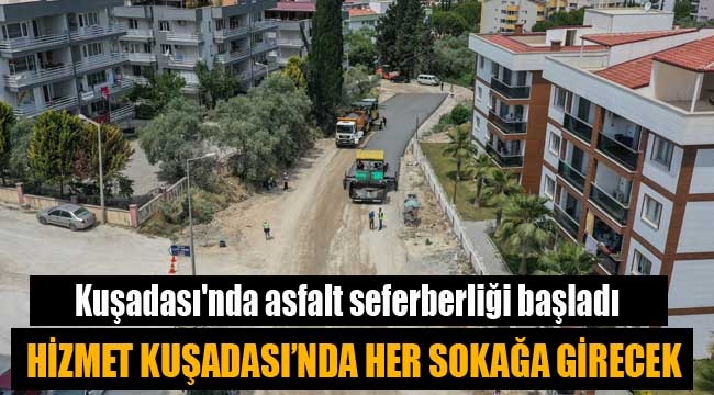 Kuşadası'nda asfalt seferberliği başladı