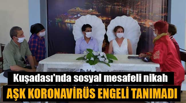 Kuşadası'nda sosyal mesafeli nikah