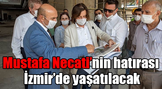 Mustafa Necati'nin hatırası İzmir'de yaşatılacak