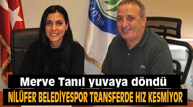 Nilüfer Belediyespor transferde hız kesmiyor