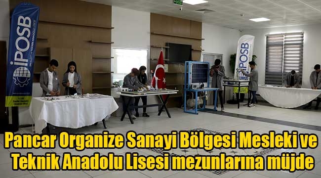 Pancar Organize Sanayi Bölgesi Mesleki ve Teknik Anadolu Lisesi mezunlarına müjde