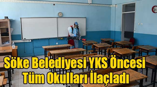 Söke Belediyesi YKS Öncesi Tüm Okulları İlaçladı