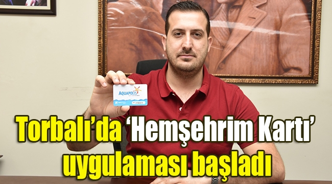 Torbalı'da 'Hemşehrim Kartı' uygulaması başladı