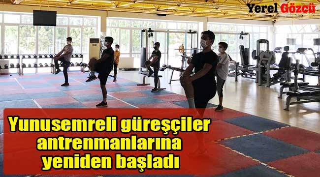 Yunusemreli güreşçiler antrenmanlarına yeniden başladı