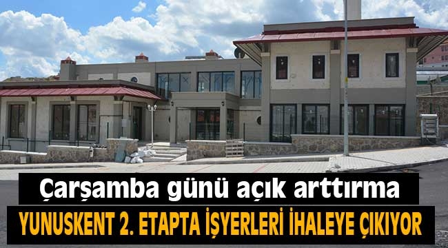 Yunuskent 2. etapta işyerleri ihaleye çıkıyor 