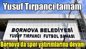 Yusuf Tırpancı tamam: Spor yatırımlarına devam