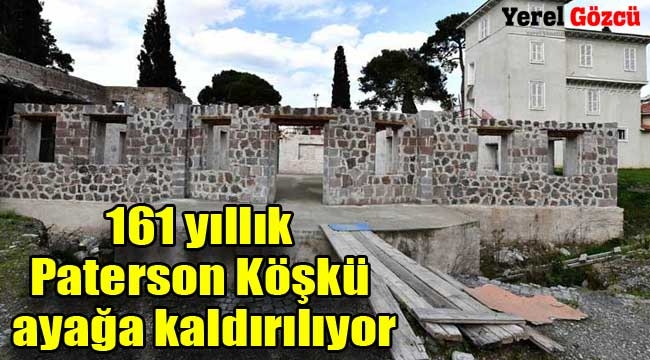 161 yıllık Paterson Köşkü ayağa kaldırılıyor